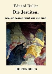 Produktbild: Die Jesuiten, wie sie waren und wie sie sind