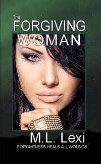 Bild vom Artikel The Forgiving Woman vom Autor M. L. Lexi