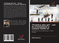 Produktbild: "Produkuj albo gi&iquest;" - mit do przemy&iquest;lenia w czasach COVID-19