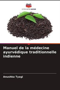 Produktbild: Manuel de la m&eacute;decine ayurv&eacute;dique traditionnelle indienne