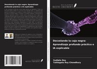 Produktbild: Desvelando la caja negra: Aprendizaje profundo pr&aacute;ctico e IA explicable