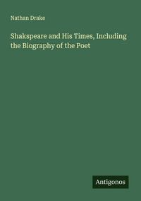 Produktbild: Shakspeare and His Times, Including the Biography of the Poet