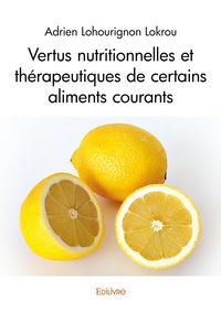 Produktbild: Vertus nutritionnelles et th&eacute;rapeutiques de certains aliments courants