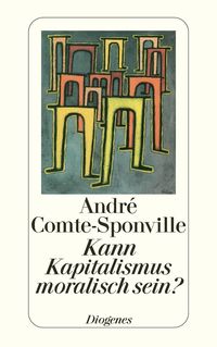 Bild vom Artikel Kann Kapitalismus moralisch sein? vom Autor Andre Comte-Sponville