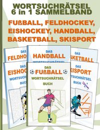 Produktbild: Wortsuchr&auml;tsel 6 in 1 Sammelband Fu&szlig;ball, Feldhockey, Eishockey, Handball, Basketball, Skisport