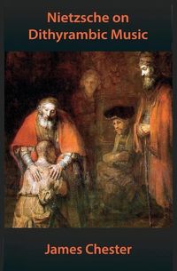 Produktbild: Nietzsche on Dithyrambic Music: A Reiteration of "Richard Wagner in Bayreuth"
