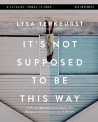 Produktbild: It's Not Supposed to Be This Way Bible Study Guide Plus Streaming Video