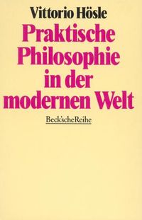Bild vom Artikel Praktische Philosophie in der modernen Welt vom Autor Vittorio Hösle