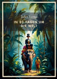 Produktbild: Jules Verne: In 80 Tagen um die Welt. Vollst&auml;ndige Neuausgabe