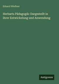 Produktbild: Herbarts P&auml;dagogik: Dargestellt in ihrer Entwickelung und Anwendung