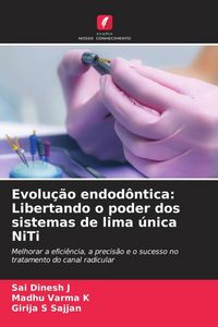 Produktbild: Evolu&ccedil;&atilde;o endod&ocirc;ntica: Libertando o poder dos sistemas de lima &uacute;nica NiTi