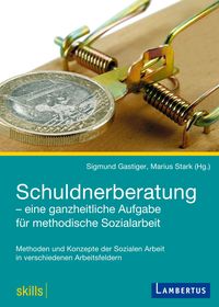 Produktbild: Schuldnerberatung - eine ganzheitliche Aufgabe f&uuml;r methodische Sozialarbeit