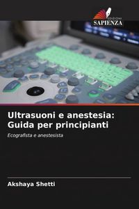Produktbild: Ultrasuoni e anestesia: Guida per principianti
