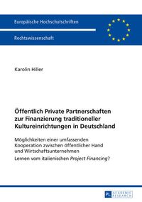 Öffentlich Private Partnerschaften zur Finanzierung traditioneller Kultureinrichtungen in Deutschland