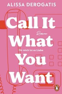 Produktbild Call it what you want - F&uuml;r mich ist es Liebe