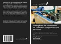Produktbild: Investigaci&oacute;n del rendimiento del sistema de refrigeraci&oacute;n por adsorci&oacute;n