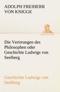 Produktbild: Die Verirrungen des Philosophen oder Geschichte Ludwigs von Seelberg