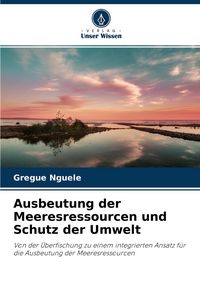 Produktbild: Ausbeutung der Meeresressourcen und Schutz der Umwelt