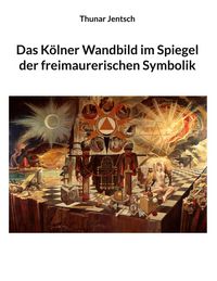 Produktbild: Das K&ouml;lner Wandbild im Spiegel der freimaurerischen Symbolik