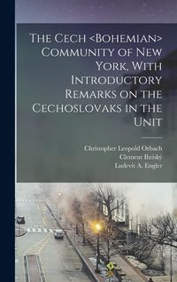 Produktbild: The Cech Community of New York, With Introductory Remarks on the Cechoslovaks in the Unit