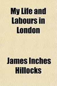 Produktbild: My Life and Labours in London