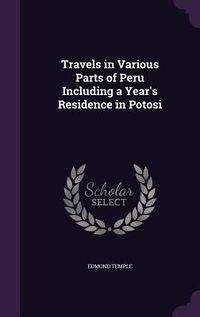 Produktbild: Travels in Various Parts of Peru Including a Year's Residence in Potosi