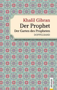 Produktbild: Der Prophet. Doppelband. Khalil Gibran (Der Prophet + Der Garten des Propheten)