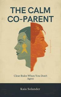 Produktbild: The Calm Co-Parent: Clear Rules When You Don't Agree