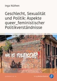 Produktbild: Geschlecht, Sexualit&auml;t und Politik: Aspekte queer_feministischer Politikverst&auml;ndnisse