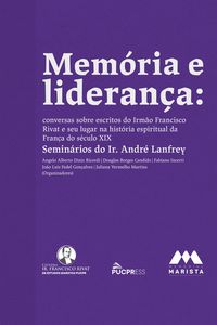 Produktbild: Mem&oacute;ria e lideran&ccedil;a: conversas sobre escritos do Irm&atilde;o Francisco Rivat e seu lugar na hist&oacute;ria espiritual da Fran&ccedil;a do s&eacute;culo XIX - Semin&aacute;rios do Ir.