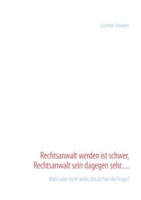 Produktbild: Rechtsanwalt werden ist schwer, Rechtsanwalt sein dagegen sehr.....