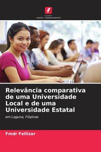 Produktbild: Relev&acirc;ncia comparativa de uma Universidade Local e de uma Universidade Estatal