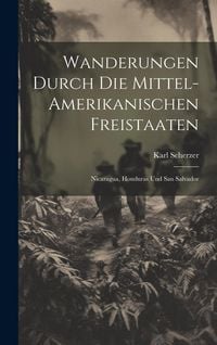 Produktbild: Wanderungen durch die Mittel-amerikanischen Freistaaten