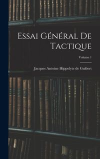Produktbild: Essai G&eacute;n&eacute;ral De Tactique; Volume 1