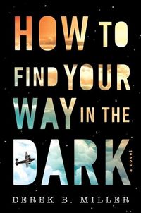 Bild vom Artikel How To Find Your Way In The Dark vom Autor Derek B. Miller