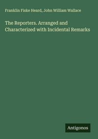 Produktbild: The Reporters. Arranged and Characterized with Incidental Remarks