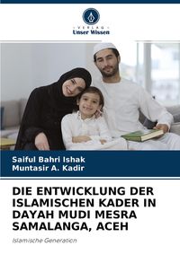 Produktbild: Die Entwicklung der Islamischen Kader in Dayah Mudi Mesra Samalanga, Aceh