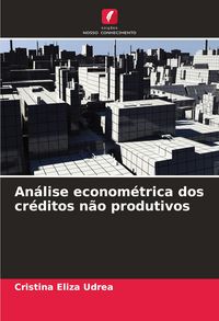 Produktbild: An&aacute;lise econom&eacute;trica dos cr&eacute;ditos n&atilde;o produtivos