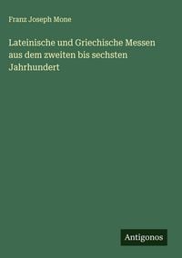 Produktbild: Lateinische und Griechische Messen aus dem zweiten bis sechsten Jahrhundert