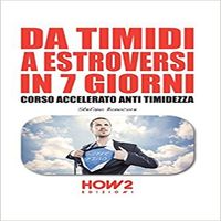 Produktbild: Da timidi a estroversi in 7 giorni. Corso accelerato anti timidezza