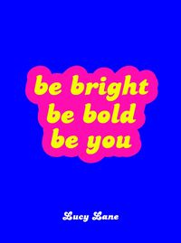 Produktbild: Be Bright, Be Bold, Be You