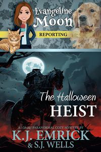Produktbild: The Halloween Heist: A (Ghostly) Paranormal Cozy Mystery (Evangeline Moon Reporting, #3)