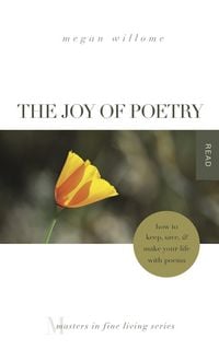 Produktbild: The Joy of Poetry: How to Keep, Save & Make Your Life With Poems
