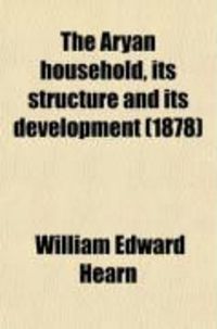 Produktbild: The Aryan Household; Its Structure and Its Development, an Introduction to Comparative Jurisprudence