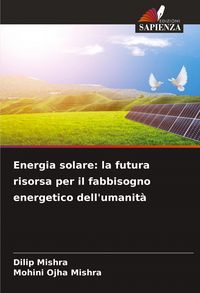 Produktbild: Energia solare: la futura risorsa per il fabbisogno energetico dell'umanit&agrave;