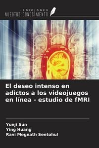 Produktbild: El deseo intenso en adictos a los videojuegos en l&iacute;nea - estudio de fMRI