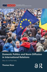 Produktbild: Domestic Politics and Norm Diffusion in International Relations