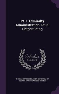 Produktbild: PT. I. Admiralty Administration. PT. II. Shipbuilding