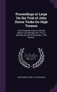 Produktbild: Proceedings at Large On the Trial of John Horne Tooke for High Treason