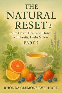 Produktbild: THE NATURAL RESET 2 Slim Down, Heal, and Thrive with Fruits, Herbs & Tea